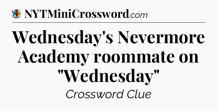 Wednesday's Nevermore Academy roommate on 
