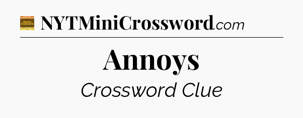 Annoys - Eugene Sheffer Crossword