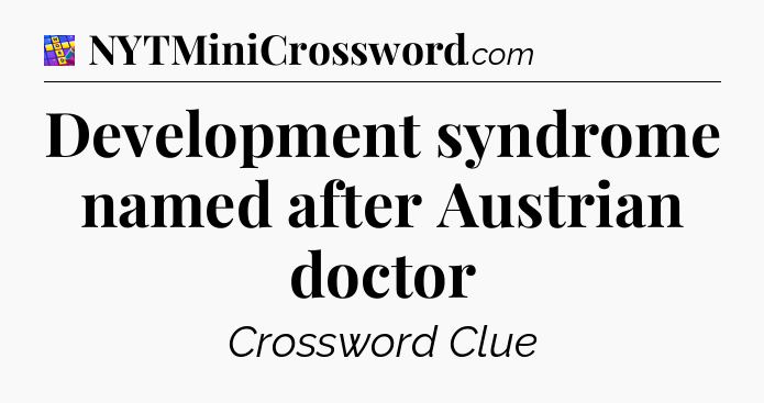 Development syndrome named after Austrian doctor Codycross