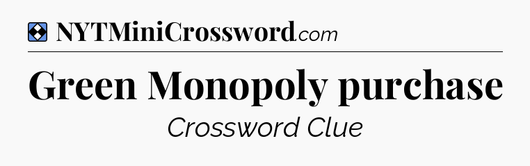 Solution: Green Monopoly purchase - NYT Mini Crossword