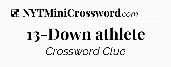 Solution: 13-Down athlete - NYT Crossword
