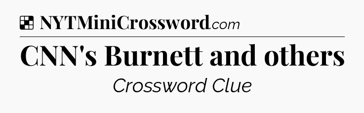 Solution: CNN's Burnett and others - NYT Crossword