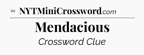 Mendacious - WSJ Crossword