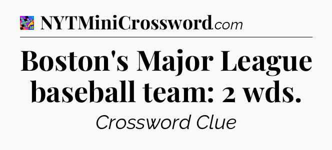 Boston's Major League baseball team: 2 wds Crossword Clue