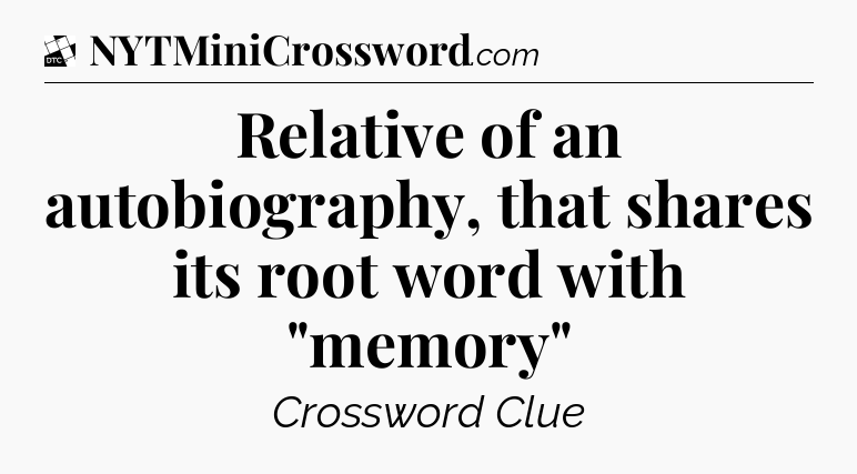 Relative of an autobiography, that shares its root word with 