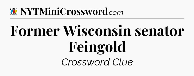 Former Wisconsin senator Feingold Crossword Clue