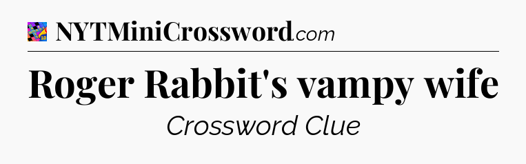 Roger Rabbit's vampy wife Crossword Clue