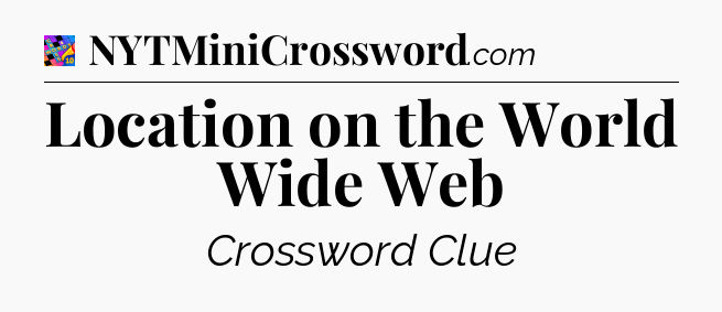 Location on the World Wide Web Crossword Clue