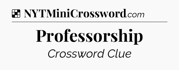 Solution: Professorship - NYT Crossword