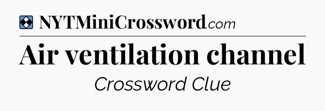 Solution: Air ventilation channel - NYT Mini Crossword