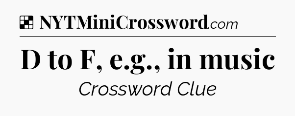 Solution: D to F, e.g., in music - NYT Crossword
