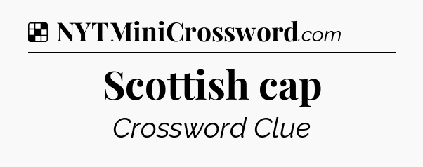 Scottish cap NYT Crossword