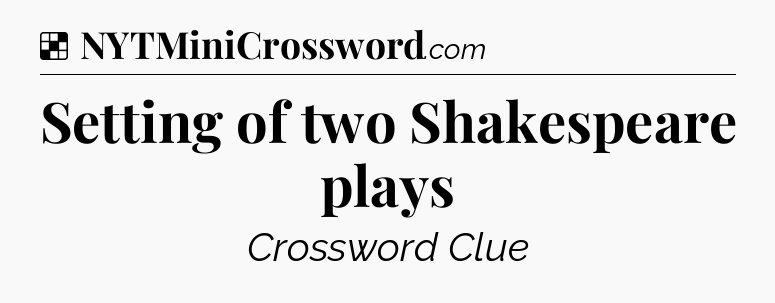 Solution: Setting of two Shakespeare plays - NYT Crossword