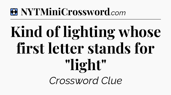 Solution: Kind of lighting whose first letter stands for 