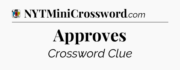 Approves Crossword Clue