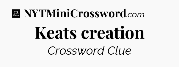 Keats creation - LA Times Crossword