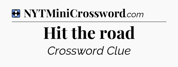 Solution: Hit the road - NYT Mini Crossword
