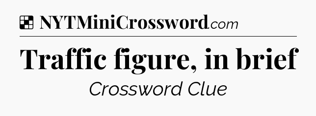 Solution: Traffic figure, in brief - NYT Crossword