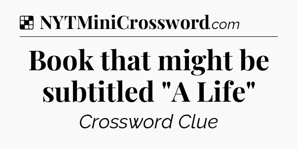 Solution: Book that might be subtitled 