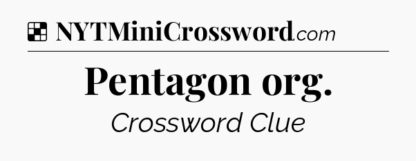 Solution: Pentagon org - NYT Crossword