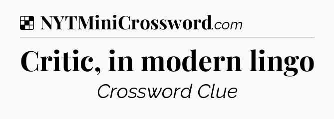 Solution: Critic, in modern lingo - NYT Crossword