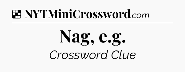 Solution: Nag, e.g - NYT Crossword