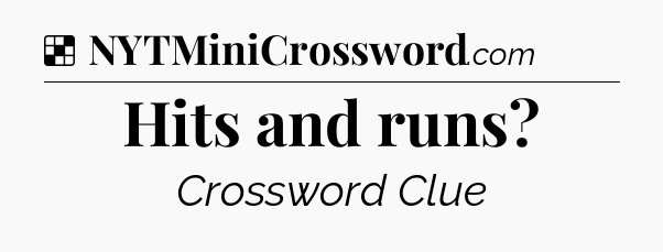 Solution: Hits and runs - NYT Crossword
