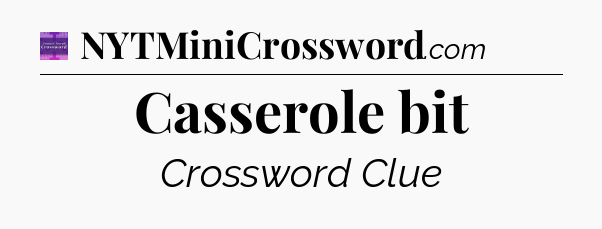 Casserole bit - Thomas Joseph Crossword