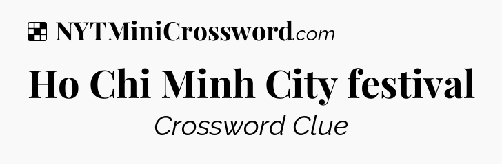 Solution: Ho Chi Minh City festival - NYT Crossword