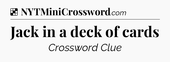 Solution: Jack in a deck of cards - NYT Crossword
