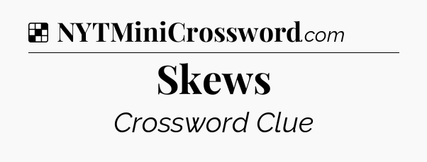 Solution: Skews - NYT Crossword