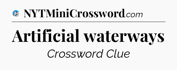 Artificial waterways Crossword Clue