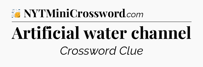 Artificial water channel - 7 Little Words