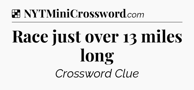 Solution: Race just over 13 miles long - NYT Crossword