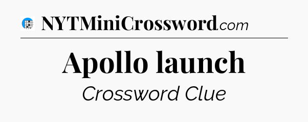 Apollo launch Crossword Clue