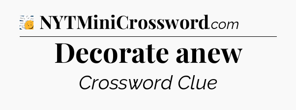 Decorate anew - 7 Little Words