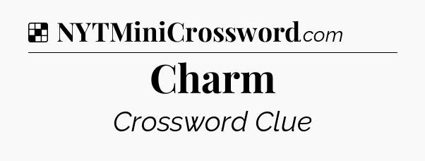 Solution: Charm - NYT Crossword