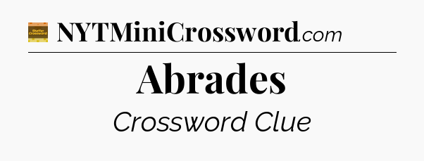 Abrades - Eugene Sheffer Crossword
