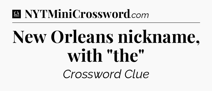 New Orleans nickname, with 