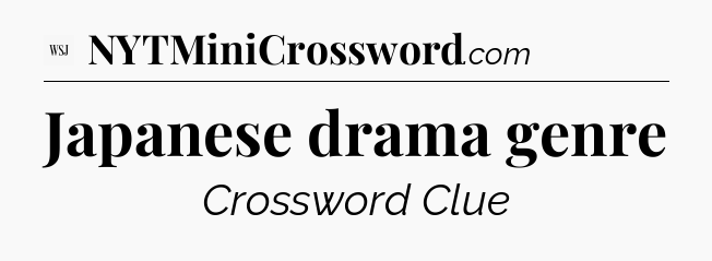 Japanese drama genre - WSJ Crossword