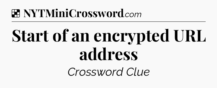 Solution: Start of an encrypted URL address - NYT Crossword