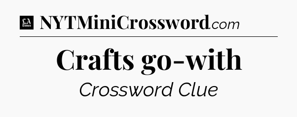 Crafts go-with - LA Times Crossword