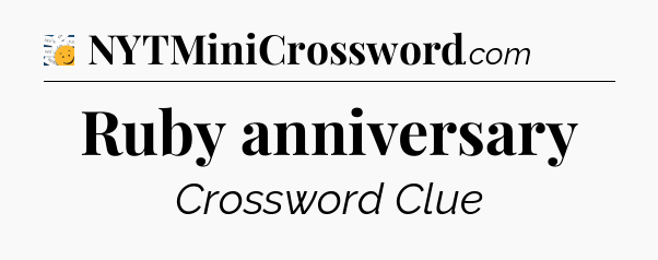 Ruby anniversary - 7 Little Words