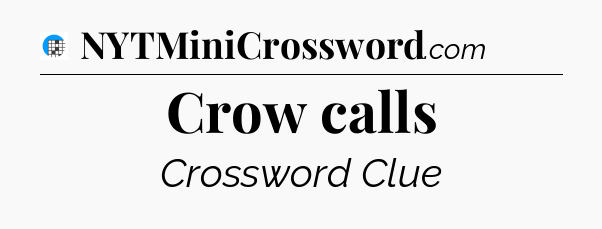 Crow calls Crossword Clue
