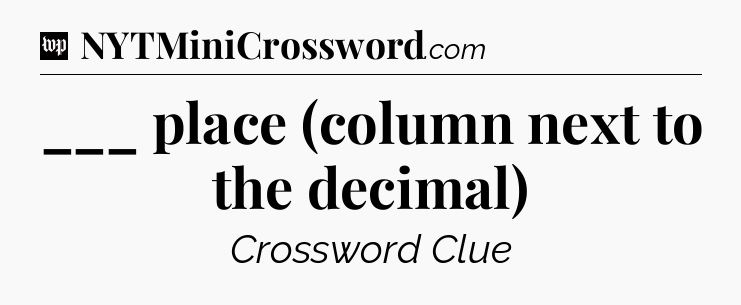 ___ place (column next to the decimal) Crossword Clue