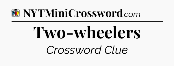 Two-wheelers Crossword Clue