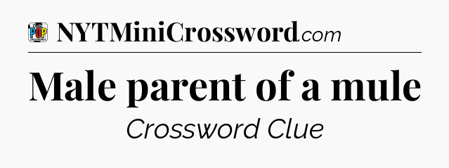 Male parent of a mule Crossword Clue