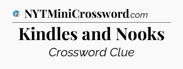 Kindles and Nooks Crossword Clue