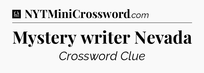 Mystery writer Nevada - LA Times Crossword