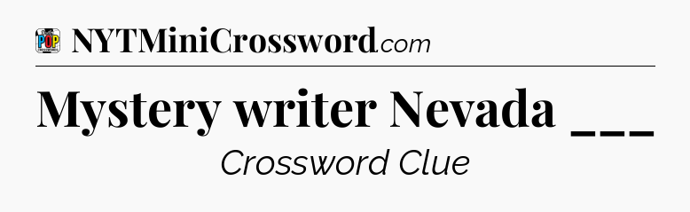 Mystery writer Nevada ___ Crossword Clue